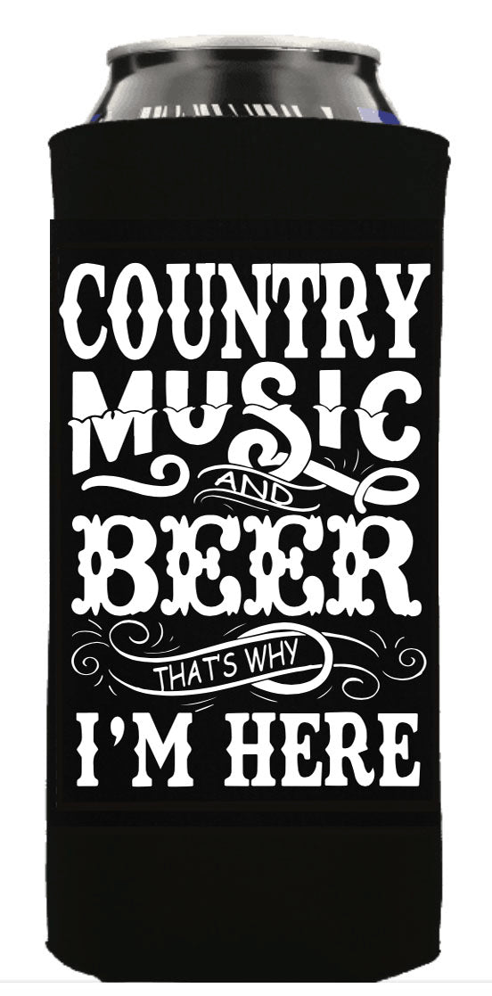 COUNTRY MUSIC AND BEER THAT'S WHY I'M HERE TALL BOY KOOZIE