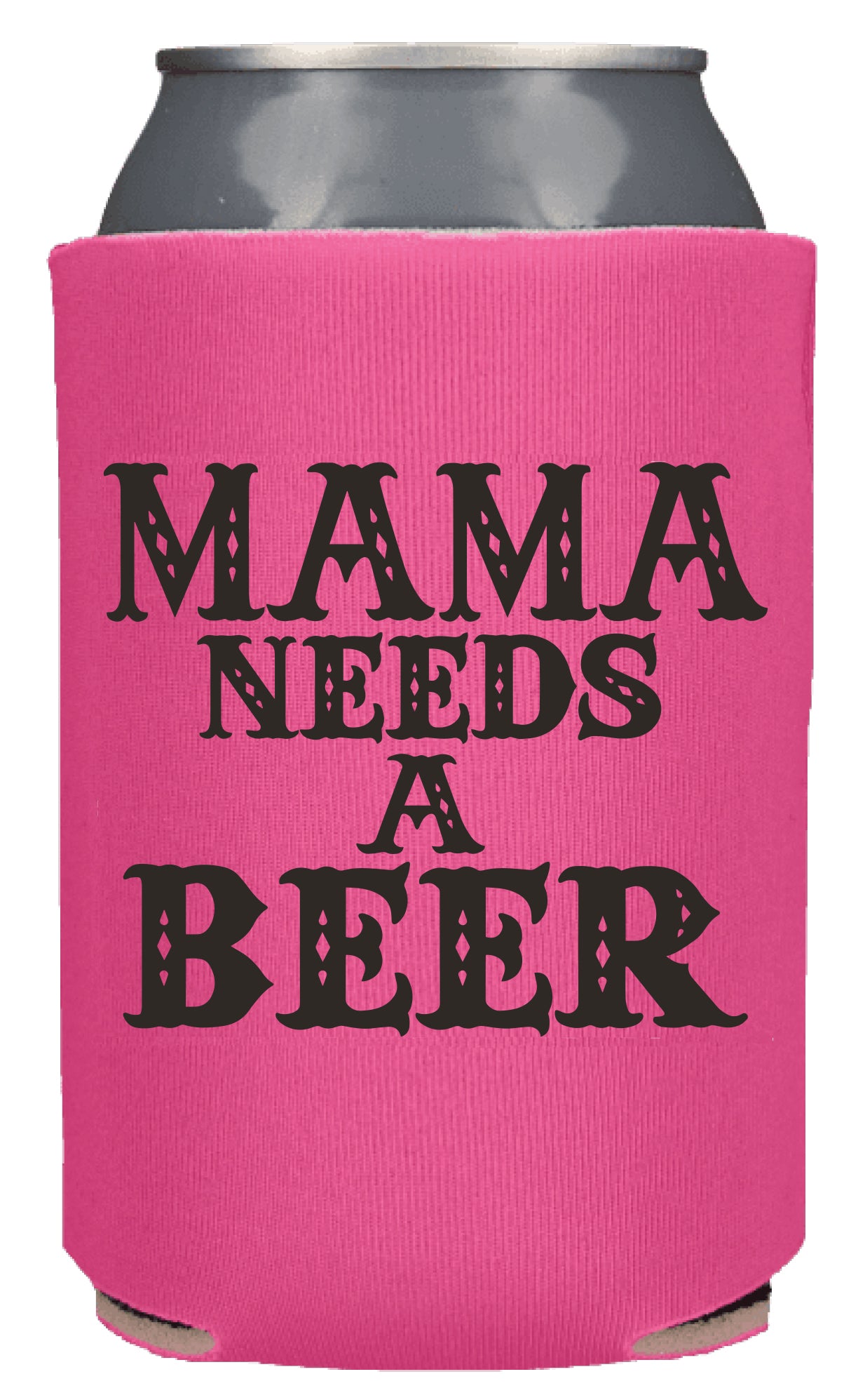 Mama Needs a Beer Koozie, Mom Koozie