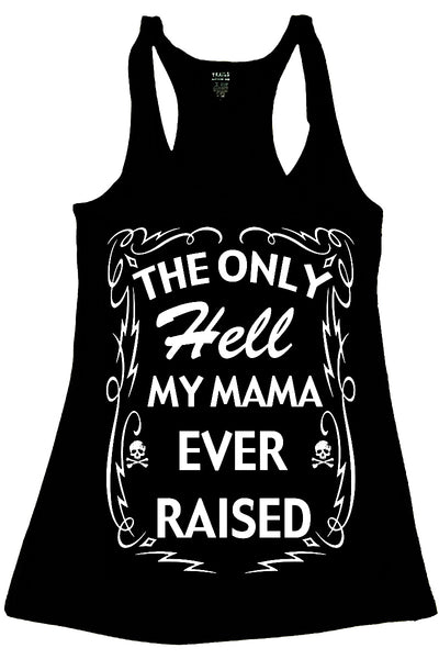 THE ONLY HELL MY MAMA EVER RAISED TANK TOP - Trailsclothing.com