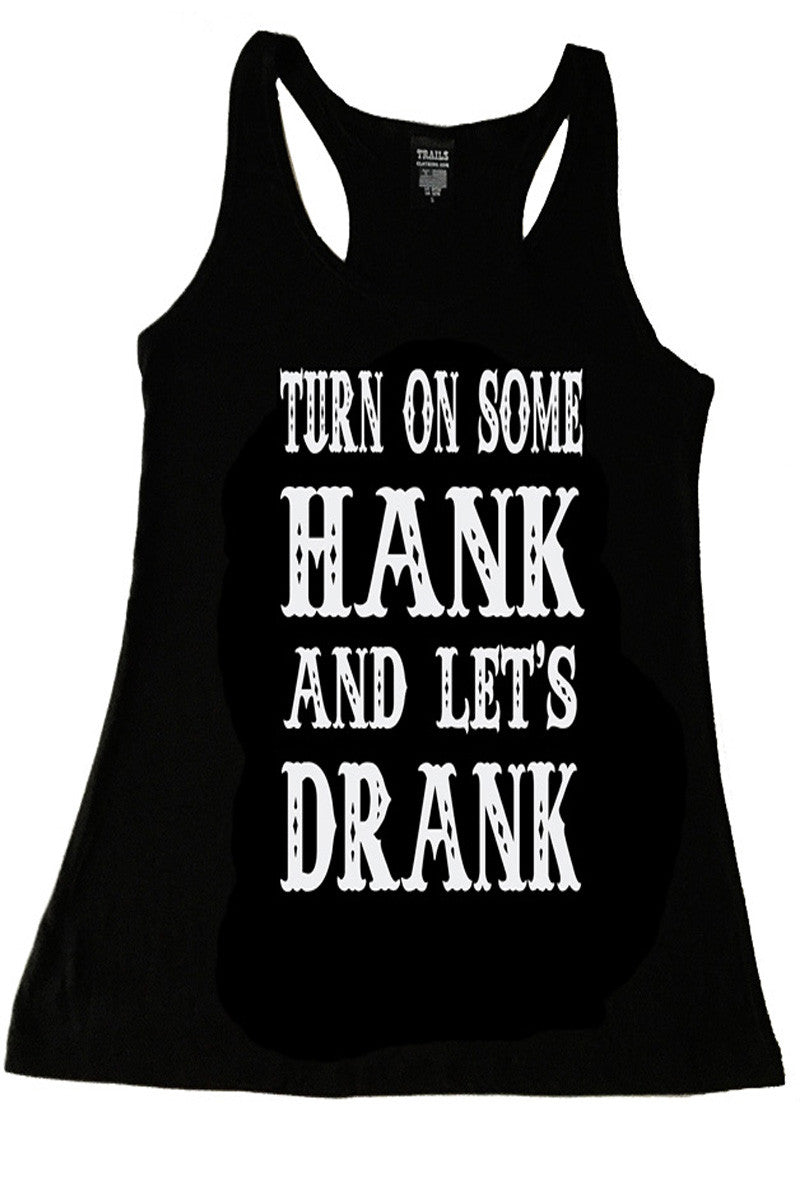 TURN ON SOME HANK AND LET'S DRANK TANK TOP - Trailsclothing.com