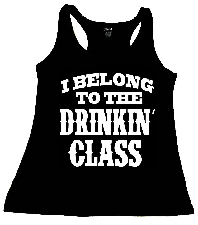 I BELONG TO THE DRINKIN CLASS TANK TOP - Trailsclothing.com
