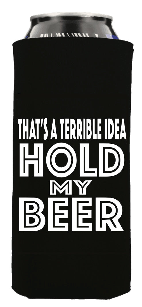 THAT'S A TERRIBLE IDEA, HOLD MY TALL BOY BEER KOOZIE - Trailsclothing.com