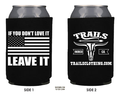 IF YOU DON'T LOVE IT LEAVE IT KOOZIE BEER HOLDER - Trailsclothing.com