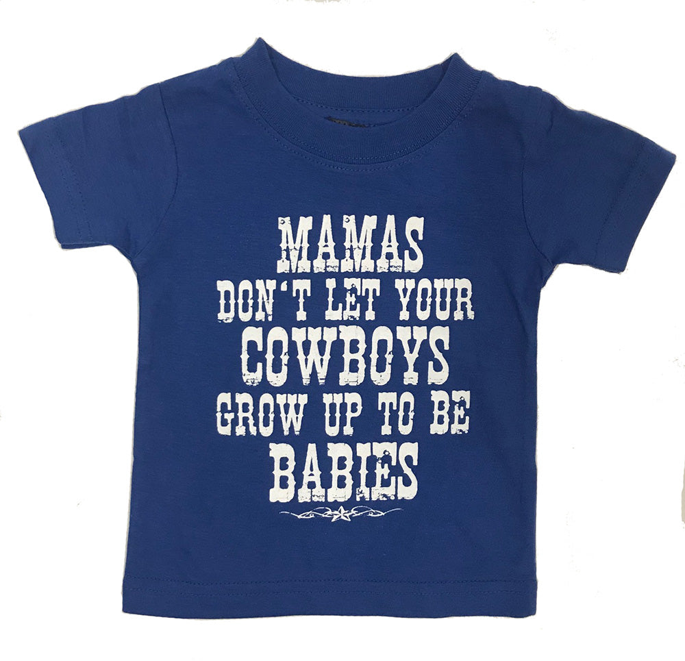 MAMAS DON'T LET YOUR COWBOYS GROW UP TO BE BABIES TEE - Trailsclothing.com