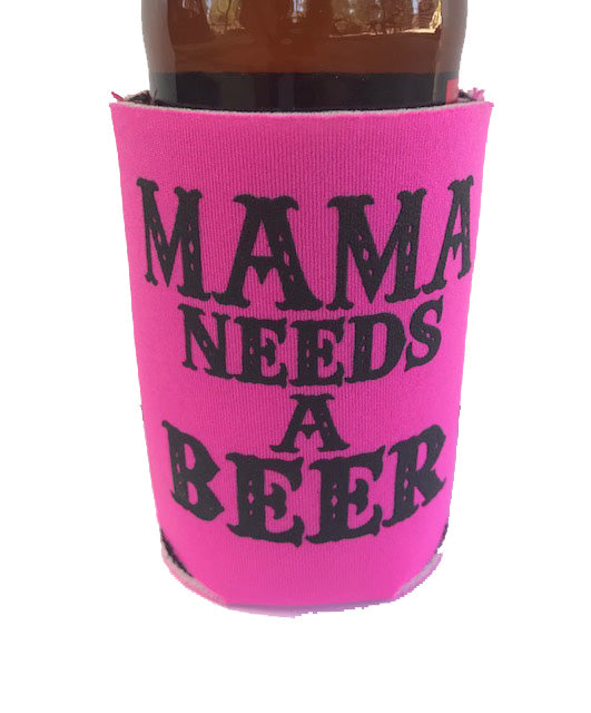 Mama Needs a Beer Koozie, Mom Koozie