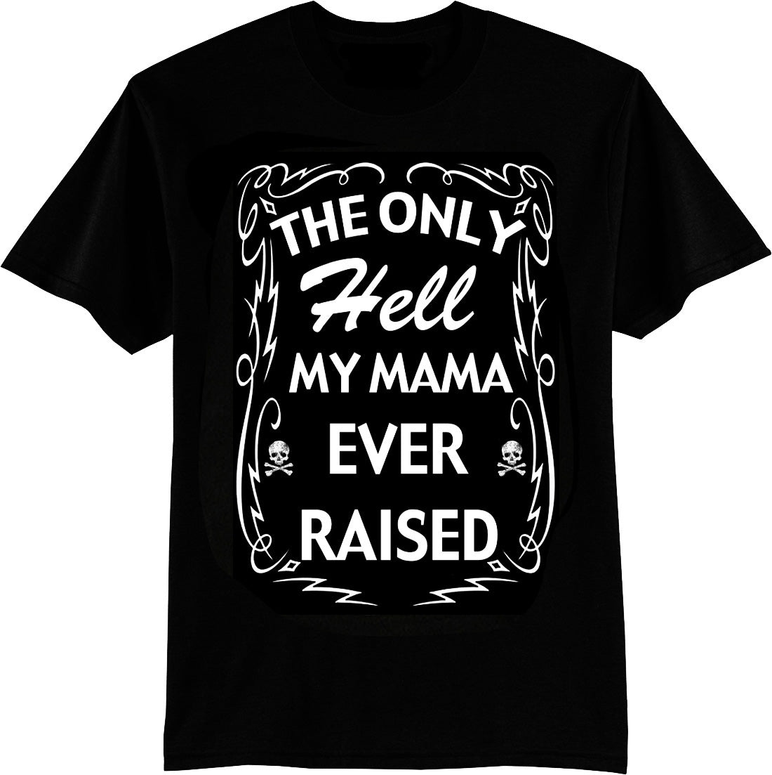 THE ONLY HELL MY MAMA EVER RAISED MEN’S T SHIRT - Trailsclothing.com