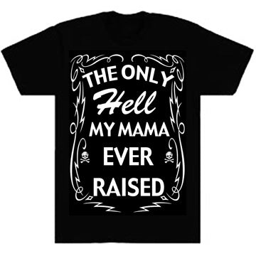 ONLY HELL MY MAMA EVER RAISED YOUTH TEE - Trailsclothing.com
